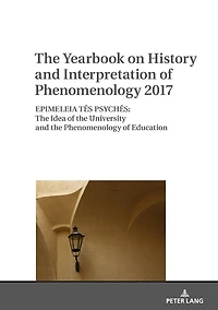 the Yearbook on History and Interpretation of Phenomenology 2017: EPIMELEIA TĒS PSYCHĒS: Idea University Education