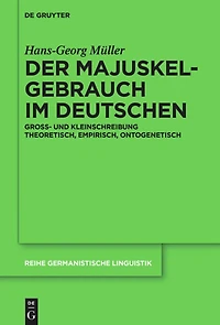 Der Majuskelgebrauch im Deutschen: Groß- und Kleinschreibung theoretisch, empirisch, ontogenetisch