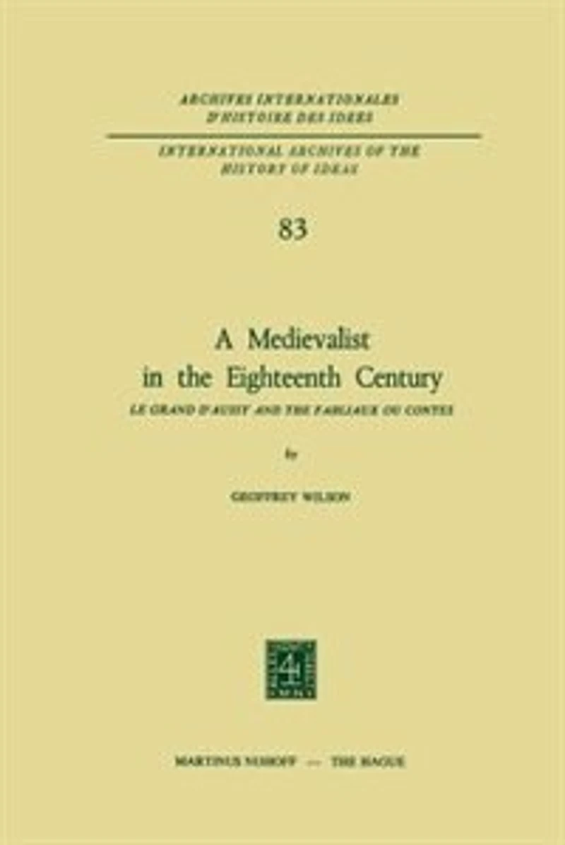 A Medievalist the Eighteenth Century: Le Grand d'Aussy and Fabliaux Ou Contes