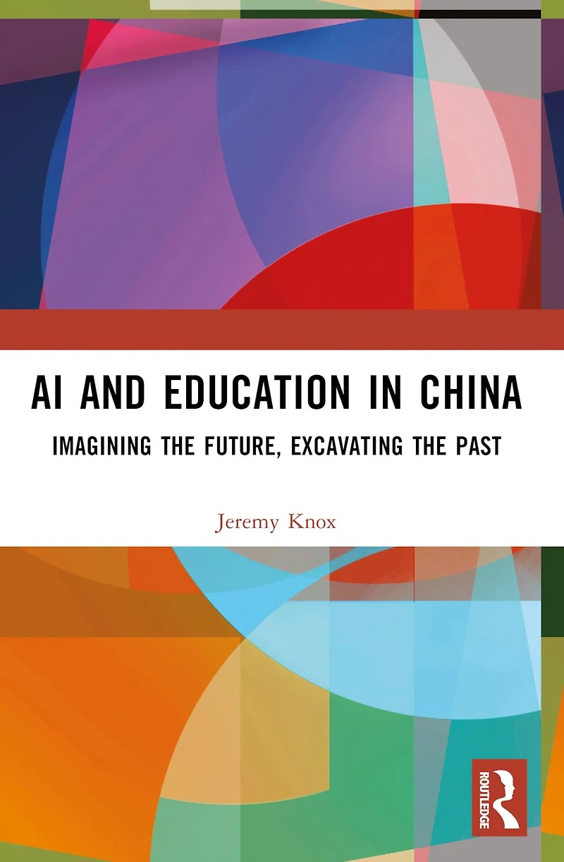 AI and Education China: Imagining the Future, Excavating Past