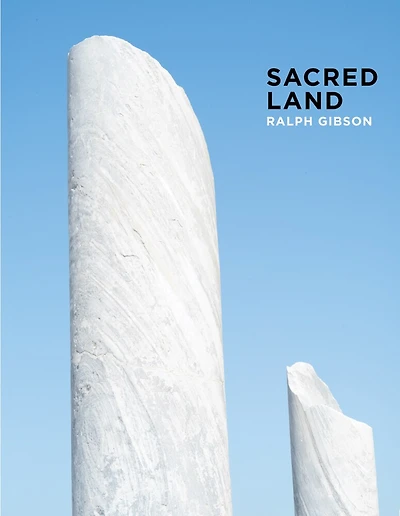 Ralph Gibson: Sacred Land: Israel Before And After Time