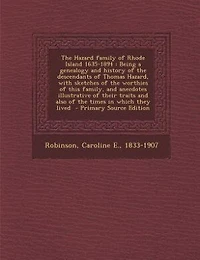 The Hazard family of Rhode Island 1635-1894: Being a genealogy and history of the descendants of Thomas Hazard, with sketches of the worthies of
