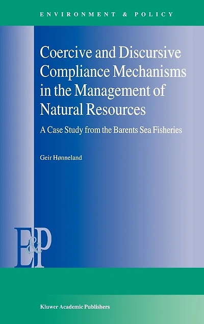 Coercive and Discursive Compliance Mechanisms The Management of Natural Resources: A Case Study From Barents Sea Fisheries