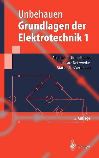 Grundlagen der Elektrotechnik 1: Allgemeine Grundlagen, Lineare Netzwerke, Stationäres Verhalten