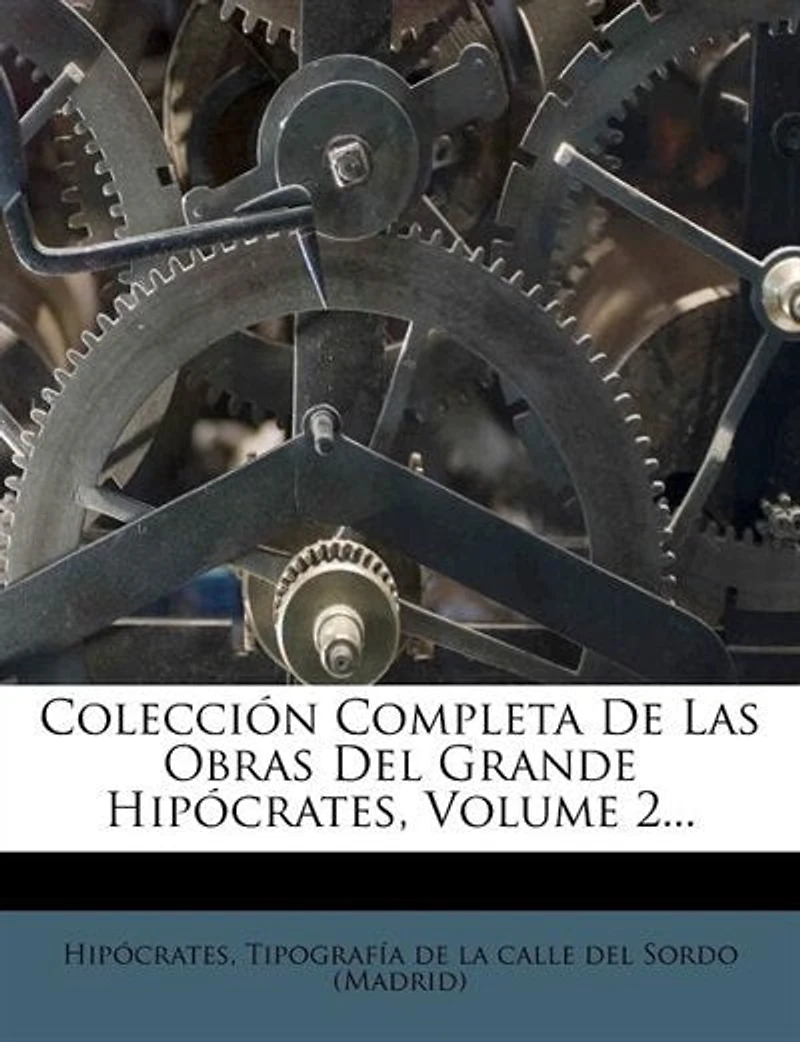 Colección Completa De Las Obras Del Grande Hipócrates, Volume 2...