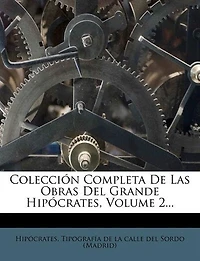 Colección Completa De Las Obras Del Grande Hipócrates, Volume 2...