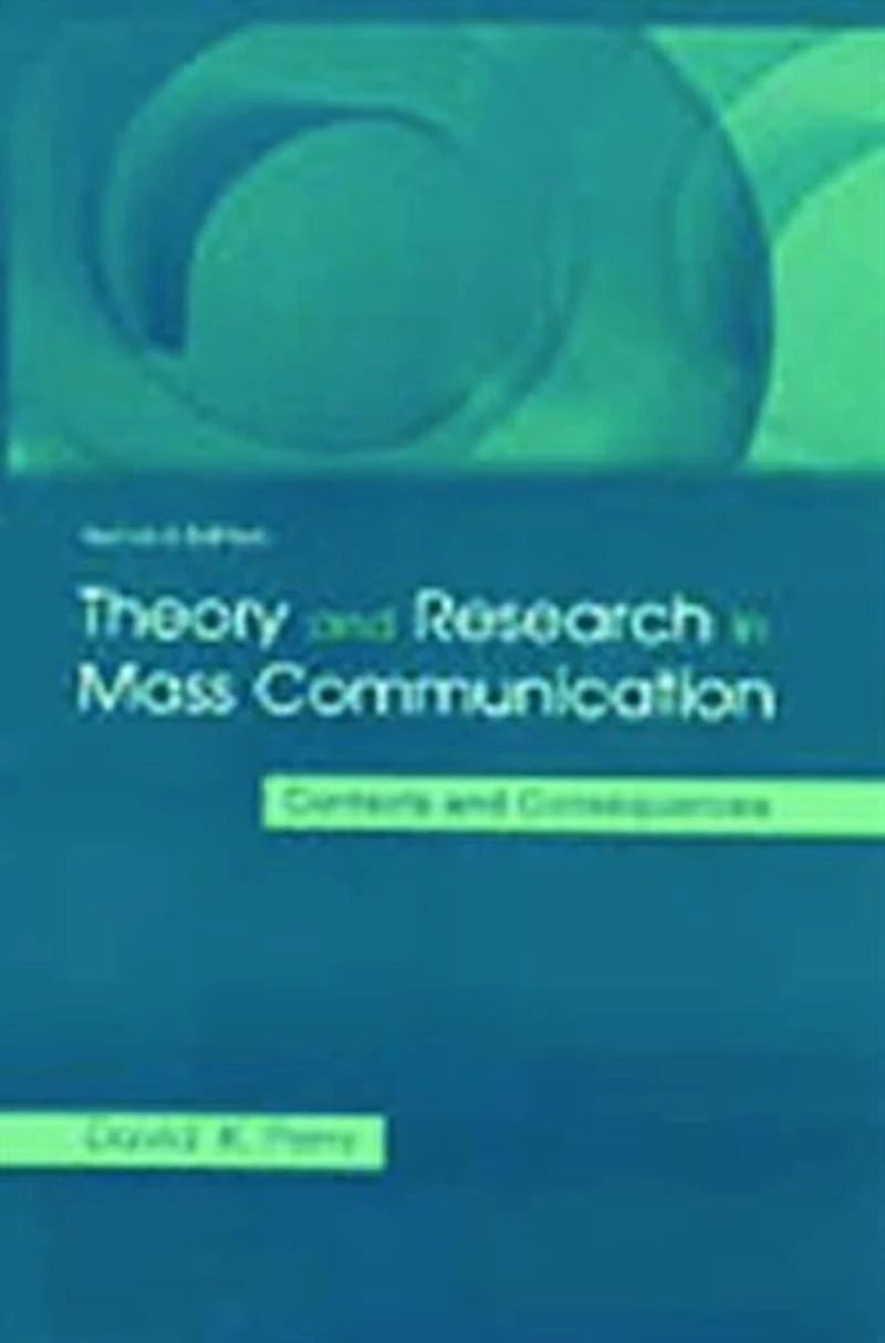 Theory and Research Mass Communication: Contexts Consequences
