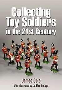 Collecting Toy Soldiers In The 21st Century