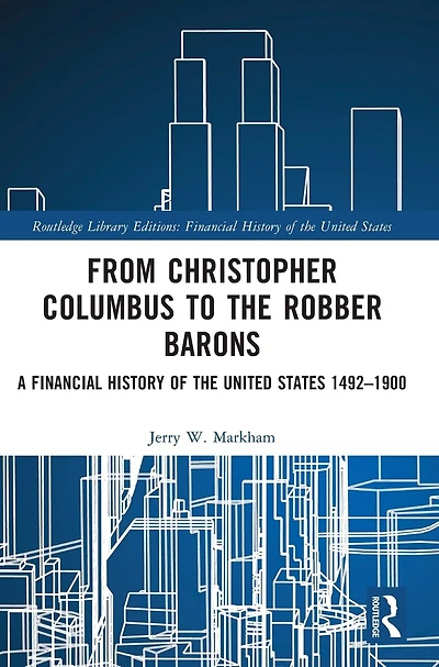 From Christopher Columbus to the Robber Barons: A Financial History of United States 1492-1900