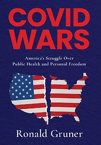 Covid Wars: America's Struggle Over Public Health and Personal Freedom