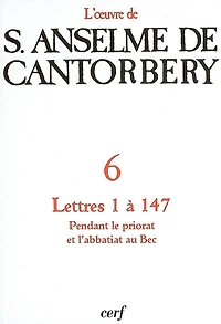Correspondance: lettres 1 à 147, pendant le priorat et l'abbatiat au Bec