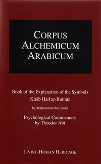 Corpus Alchemicum Arabicum Vol. 1b (cala1 B): Book of the Explanation of the Symbols