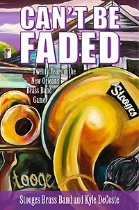 Can't Be Faded: Twenty Years The New Orleans Brass Band Game