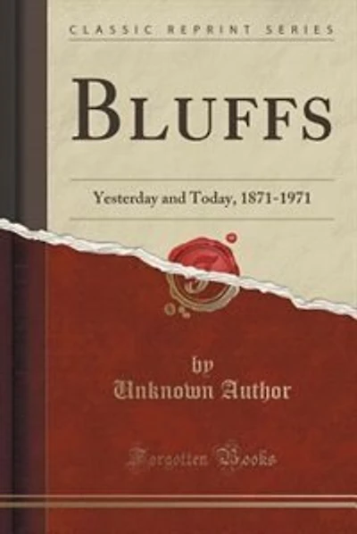 Bluffs: Yesterday and Today, 1871-1971 (Classic Reprint)