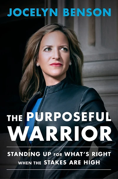 the Purposeful Warrior: Standing Up for What's Right When Stakes Are High