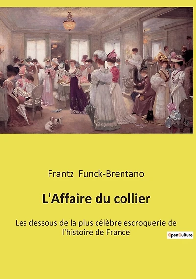 L'Affaire du collier: Les dessous de la plus célèbre escroquerie de l'histoire de France