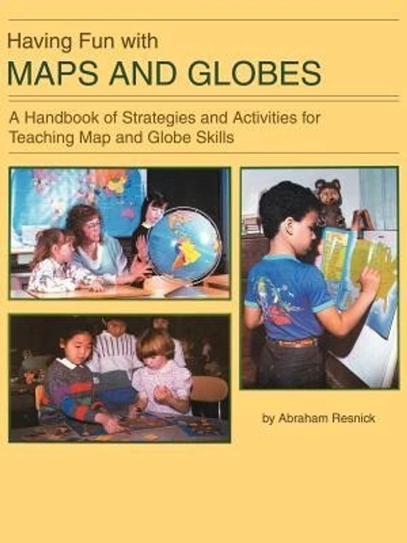 Having Fun with Maps and Globes: A Handbook of Strategies Activities for Teaching Map Globe Skills