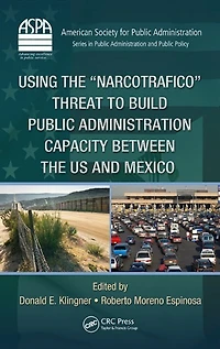 Using the Narcotrafico Threat to Build Public Administration Capacity between US and Mexico