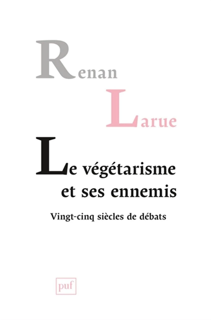 Le végétarisme et ses ennemis: vingt-cinq siècles de débats