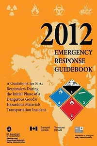 2012 Emergency Response Guidebook: A Guidebook for First Responders During the Initial Phase of a Dangerous Goods/Hazardous Materials Transportation Incident (Black and White)