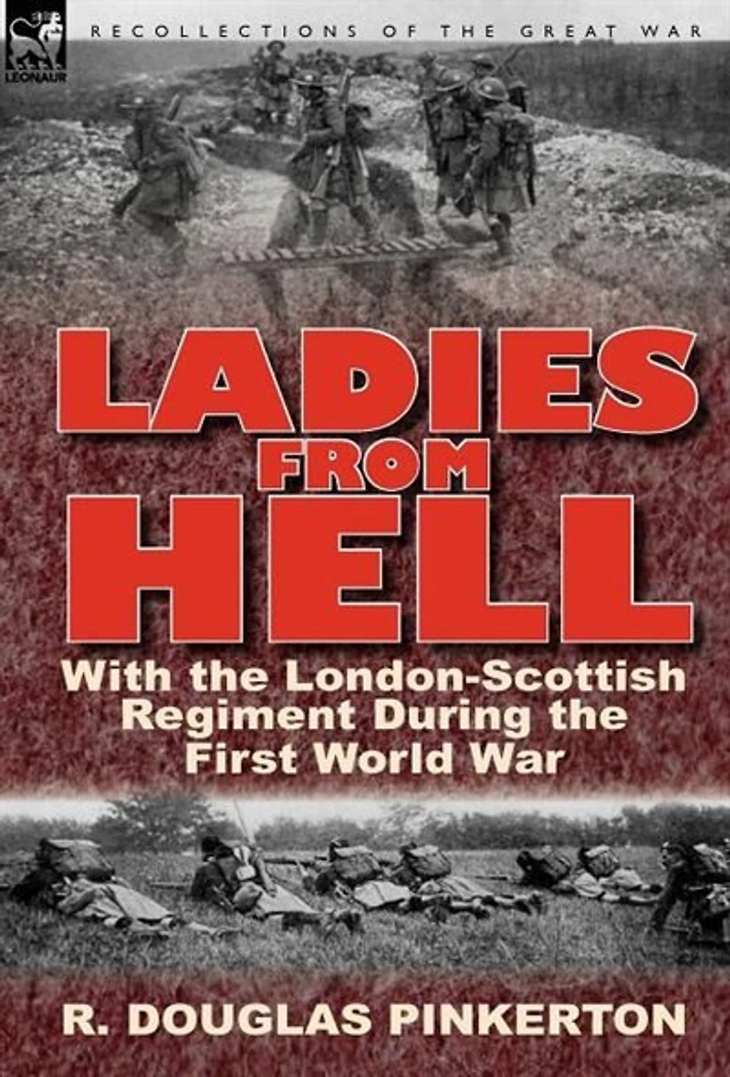 Ladies From Hell: With The London-scottish Regiment During The First World War