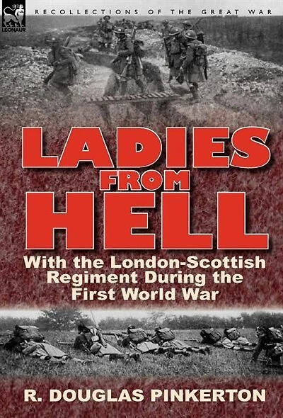 Ladies From Hell: With The London-scottish Regiment During The First World War