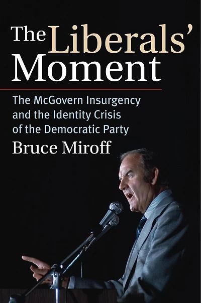 the Liberals' Moment: McGovern Insurgency and Identity Crisis of Democratic Party