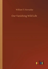 Our Vanishing Wild Life