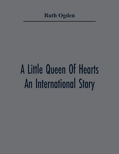 A Little Queen Of Hearts; An International Story