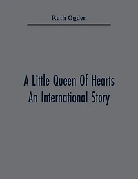 A Little Queen Of Hearts; An International Story