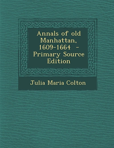 Annals of Old Manhattan, 1609-1664