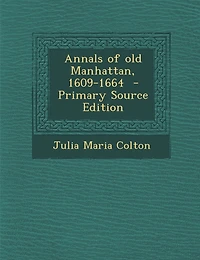 Annals of Old Manhattan, 1609-1664