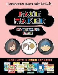 Construction Paper Crafts For Kids (face Maker - Cut And Paste): This Book Comes With A Collection Of Downloadable Pdf Books That Will Help Your Child Make An Excel