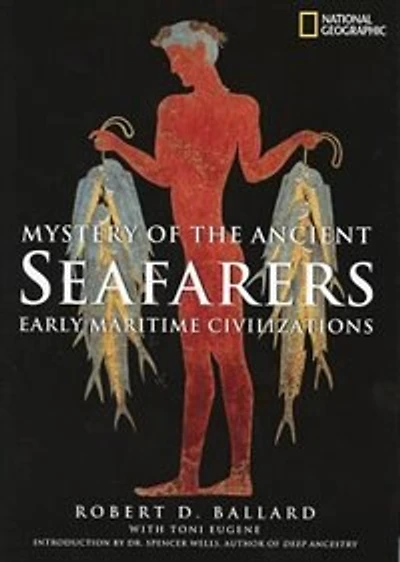 Mystery Of The Ancient Seafarers: Ancient Maritime Civilzation