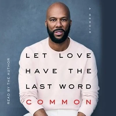Let Love Have The Last Word: A Memoir