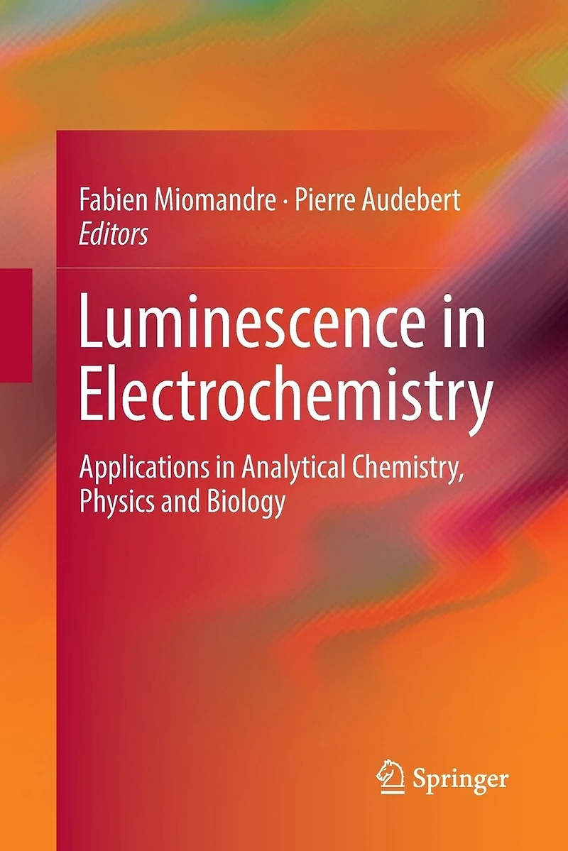 Luminescence Electrochemistry: Applications Analytical Chemistry, Physics and Biology