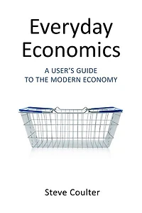 Everyday Economics: A User's Guide to the Modern Economy