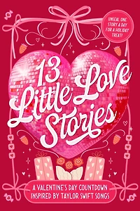 13 Little Love Stories: An anthology inspired by Taylor Swift songs
