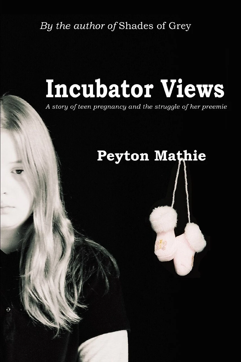 Incubator Views: A Story of Teen Pregnancy and the Struggle her Preemie