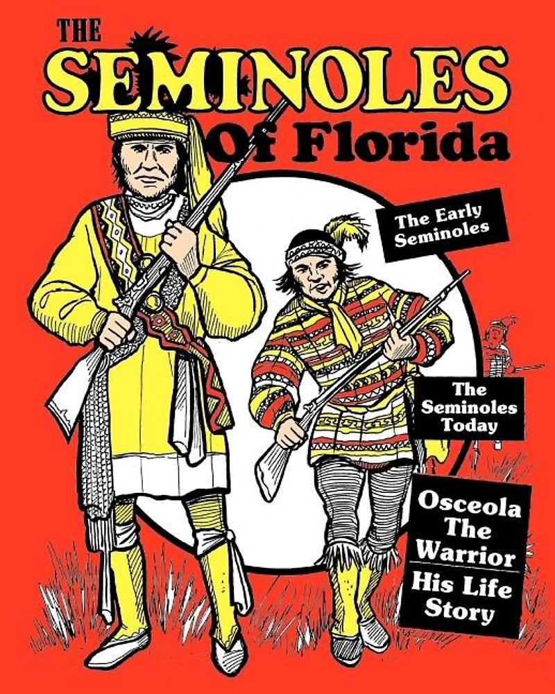 The Seminoles Of Florida: Early Seminoles, Osceola`s Life Story, Today`s Seminoles
