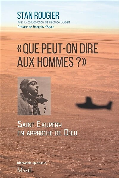 Que peut-on dire aux hommes ?: Saint-Exupéry à l'approche de Dieu