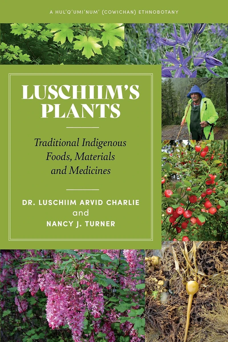Luschiim’s Plants: Traditional Indigenous Foods, Materials and Medicines