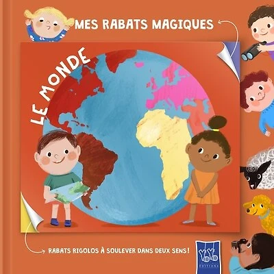Le monde : rabats rigolos à soulever dans deux sens !: rabats rigolos à soulever dans deux sens !