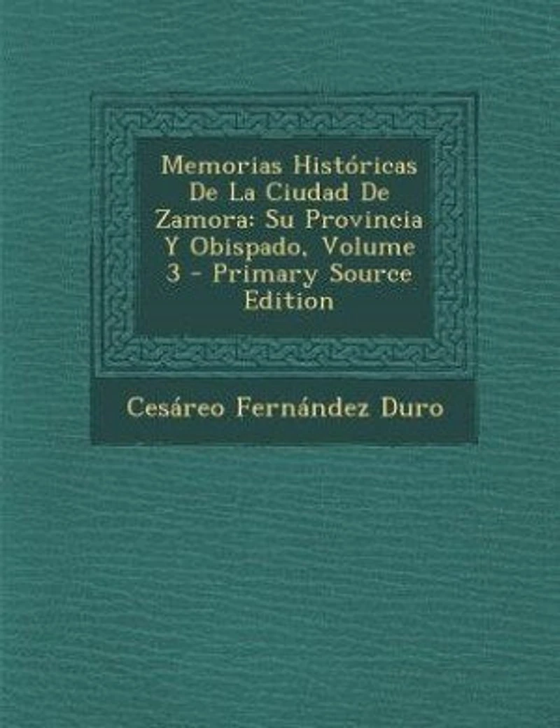 Memorias Históricas de la Ciudad Zamora, Su Provincia y Obispado, Vol. 3 (Classic Reprint)