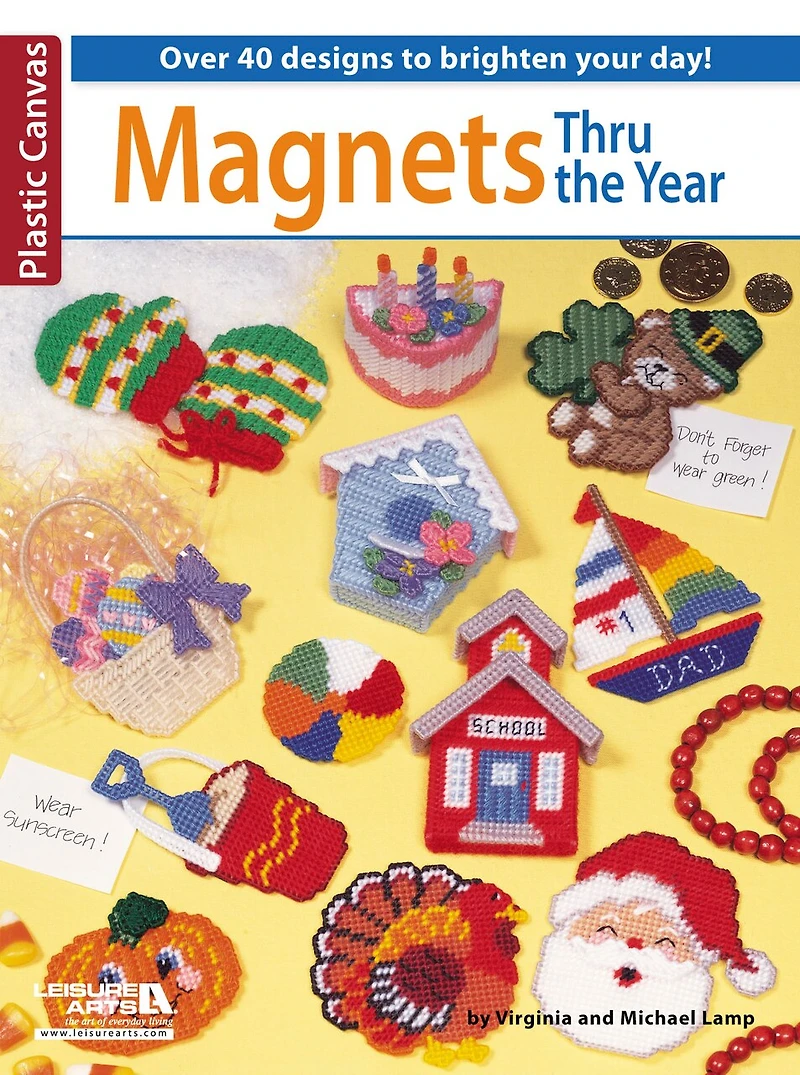 Magnets Thru Out the Year: 40 Plus Designs to Brighten Your Day