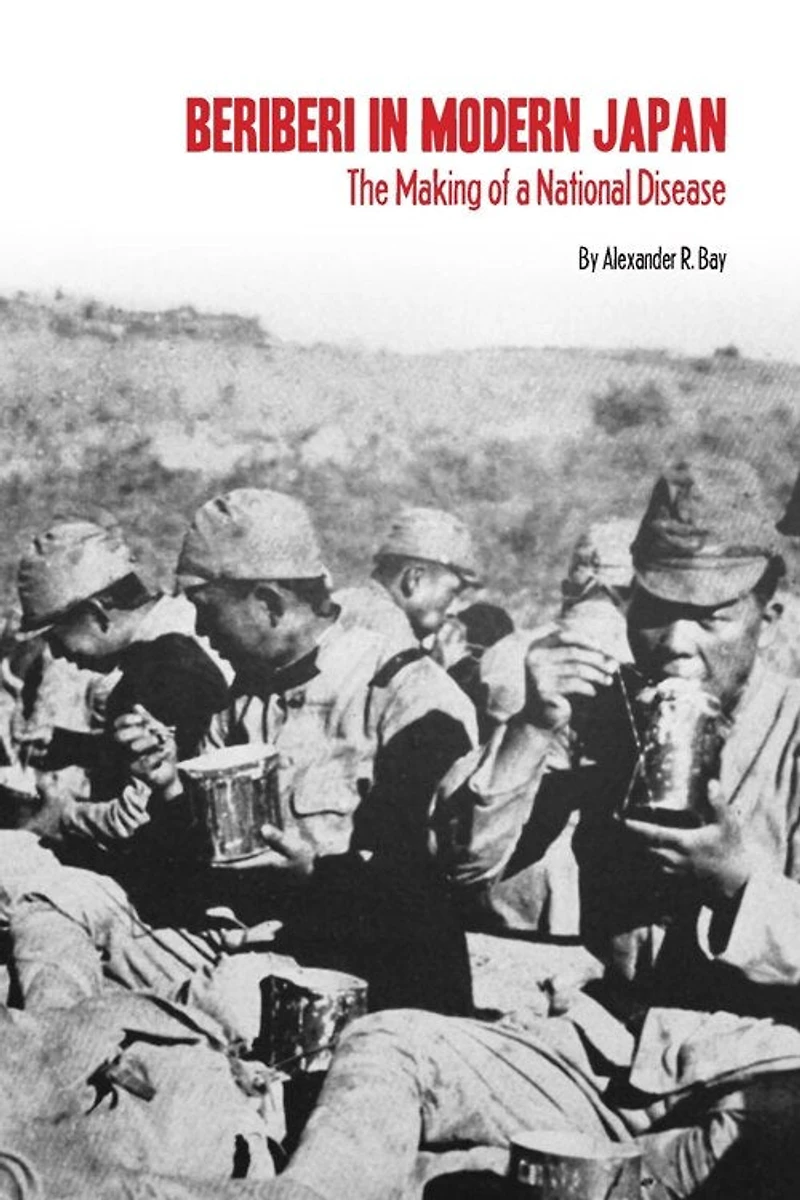 Beriberi Modern Japan: The Making of a National Disease
