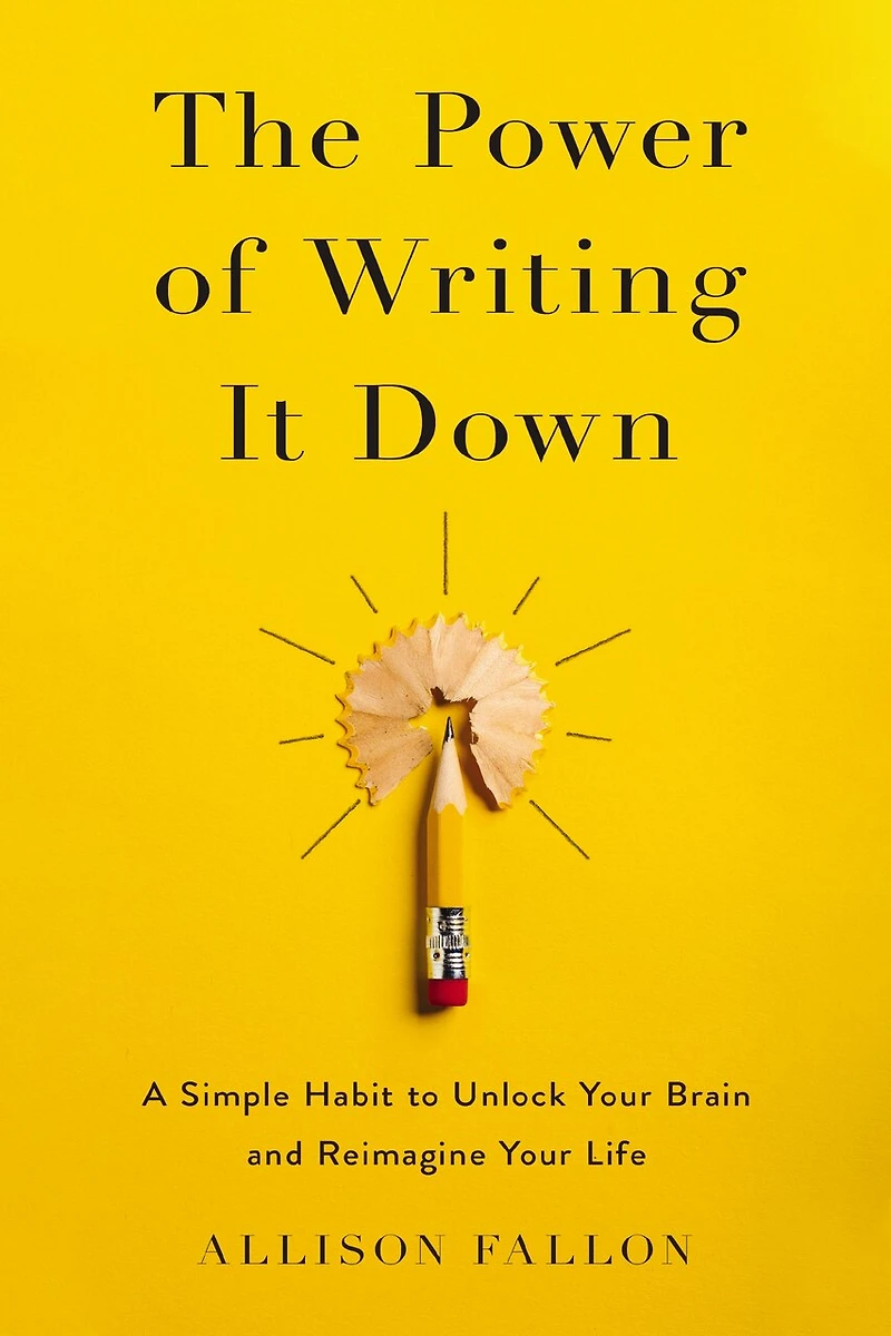 The Power of Writing It Down: A Simple Habit to Unlock Your Brain and Reimagine Life