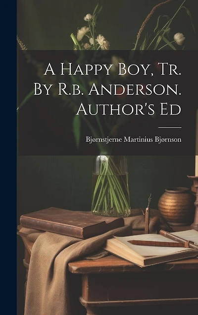 A Happy Boy, Tr. By R.b. Anderson. Author's Ed