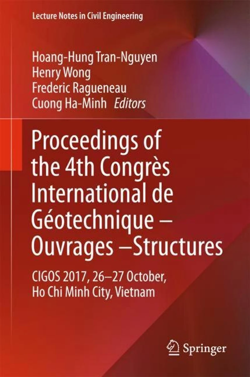 Proceedings of the 4th Congres International de Geotechnique - Ouvrages -Structures: CIGOS 2017, 26-27 October, Ho Chi Minh City, Vietnam