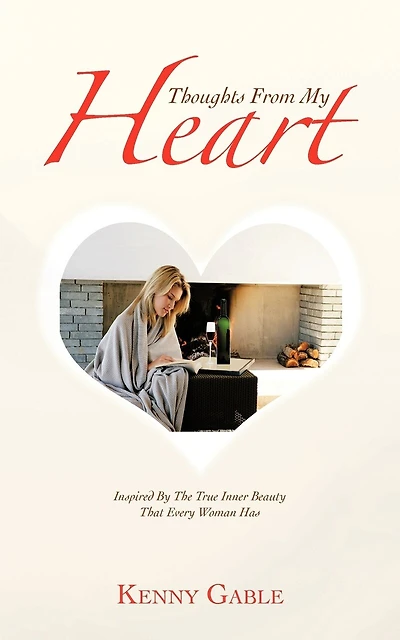Thoughts from My Heart: Inspired by the True Inner Beauty That Every Woman Has